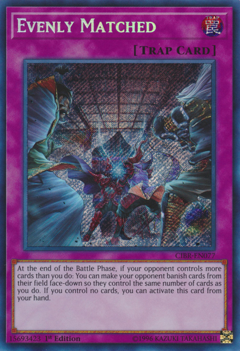 Evenly Matched [CIBR-EN077] Secret Rare | GnG Games