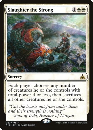 Slaughter the Strong [Rivals of Ixalan Promos] | GnG Games