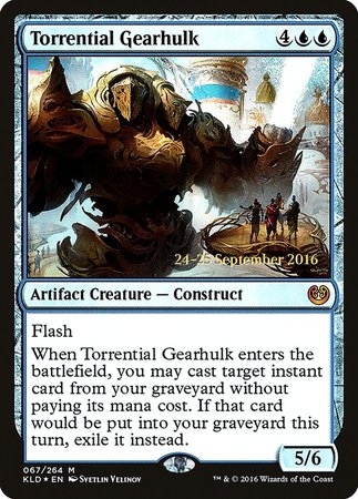 Torrential Gearhulk [Kaladesh Promos] | GnG Games